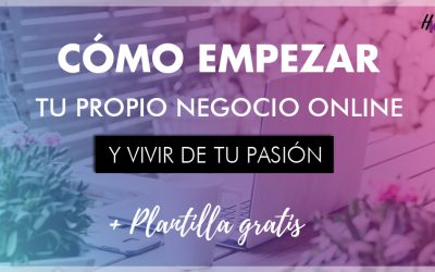 CÓMO EMPEZAR MI PROPIO NEGOCIO ONLINE + PLANTILLAS GRATIS