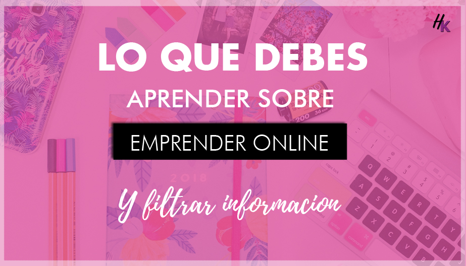 Lo que debes saber para emprender online y como filtrar la informaión + checklist