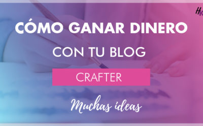 CÓMO GANAR DINERO CON UN BLOG DE MANUALIDADES| CRAFT, DIY, HANDMADE