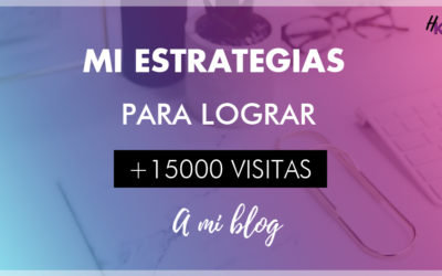 MIS ESTRATEGIAS PARA GENERAR TRÁFICO A MI BLOG