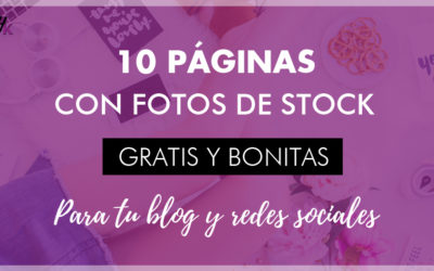 10 PÁGINA CON FOTOS DE STOCK GRATIS PARA TU BLOG O REDES SOCIALES